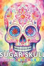 Sugar Skull Reverse Coloring Book af Thora Towne