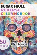 Sugar Skull Reverse Coloring Book af Claudie Simonis