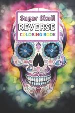 Sugar Skull Reverse Coloring Book af Florence Spencer