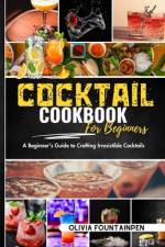 Cocktail Cookbook for Beginners af Olivia Fountainpen