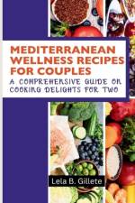 Mediterranean Wellness Recipes for Couples af Lela B Gillete