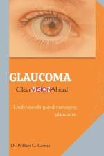 Glaucoma; Clear Vision Ahead af William G Gomez