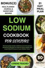 Low Sodium Cookbook for Seniors af Lorene Peachey