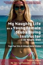 My Naughty Life as a Young Female Scuba Diving Instructor (18 Years Old) af Delisha Keane