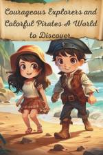 Courageous Explorers and Colorful Pirates A World to Discover af David Liberati