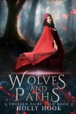 Wolves and Paths (A Twisted Fairy Tale #2) af Holly Hook