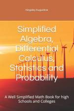 Simplified Algebra, Differential Calculus, Statistics and Probability af Kingsley Augustine