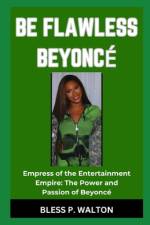 Be Flawless Beyoncé af Bless P Walton