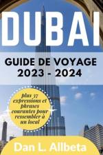 Guide de voyage de Dubaï 2023 - 2024 af Dan L Allbeta