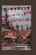 Romania Christmas Markets af Williams Bryant
