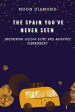 The Spain You've Never Seen af Moon Diamond