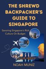 The shrewd Backpacker's Guide To Singapore af Noah Muniz