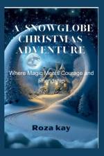 A Snowglobe Christmas Adventure af Roza Kay