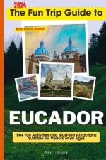 The Fun Trip Guide To Eucador af Amy T Moore