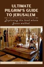Ultimate Pilgrim's Guide To Jerusalem af Joachim Simeon