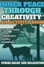 Inner Peace Through Creativity An Activity Book for Stress Relief and Relaxation af Daniel O Abney