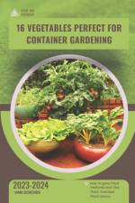 16 Vegetables Perfect for Container Gardening af Van Doichev
