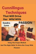 Cunnilingus Techniques That Will Drive Her Wild With Passion af Sandra Love