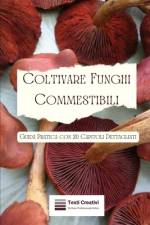 Coltivare Funghi Commestibili af Testi Creativi