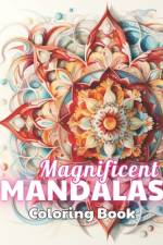 Magnificent Mandalas Coloring Book af Bailey Sipes