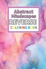 Abstract Mindscapes Reverse Coloring Book af Florence Spencer