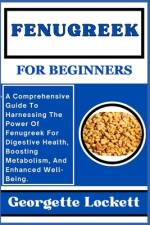 Fenugreek for Beginners af Georgette Lockett