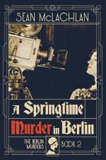 A Springtime Murder in Berlin af Sean McLachlan