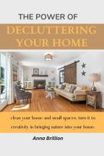 The Power of Decluttering Your Home af Anna Brillion