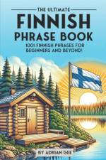 The Ultimate Finnish Phrase Book af Adrian Gee
