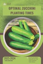 Optimal Zucchini Planting Times af Van Doichev