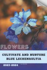 Cultivate and Nurture Blue Lechenaultia af Ivan Moshak