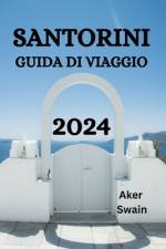 Santorini Guida Di Viaggio 2024 af Aker Swain