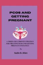 Pcos and Getting Pregnant af Sadie B Allen