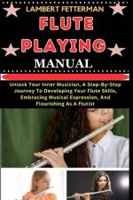 Flute Playing Manual af Lambert Fetterman