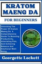 Kratom Maeng Da for Beginners af Georgette Lockett