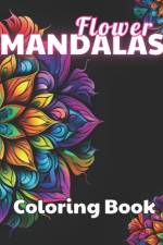 Flower Mandalas Coloring Book af Shane Witting
