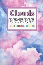 Clouds Reverse Coloring Book af Florence Spencer