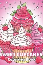 Sweet Cupcakes Coloring Book af Kolby Marvin
