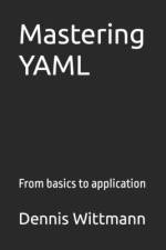 Mastering YAML af Dennis Wittmann