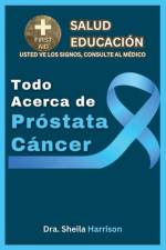 Todo Acerca de Próstata Cáncer af Dra Sheila Harrison