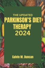 The Updated Parkinson's Diet Therapy 2024 af Calvin M Duncan