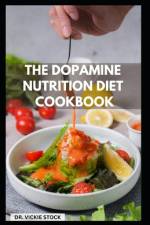 The Dopamine Nutrition Diet Cookbook af Vickie Stock