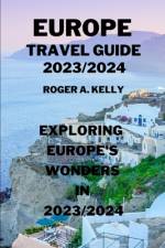 Exploring Europe's wonders in 2023/2024 af Roger A Kelly