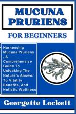 Mucuna Pruriens for Beginners af Georgette Lockett