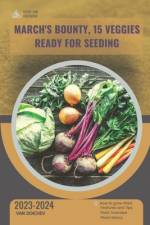 March's Bounty, 15 Veggies Ready for Seeding af Van Doichev