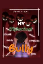 My High School Bully af Micheal Wyatt