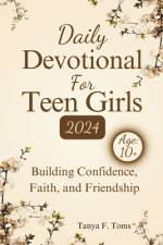 Daily Devotional For Teen Girls 2024 af Tanya F Toms