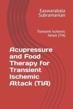 Acupressure and Food Therapy for Transient Ischemic Attack (TIA) af Easwarabala Subramanian