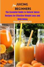 Juicing for Beginners af Isaac Hendricks
