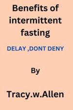 benefits of intermittent fasting af Tracy W Allen